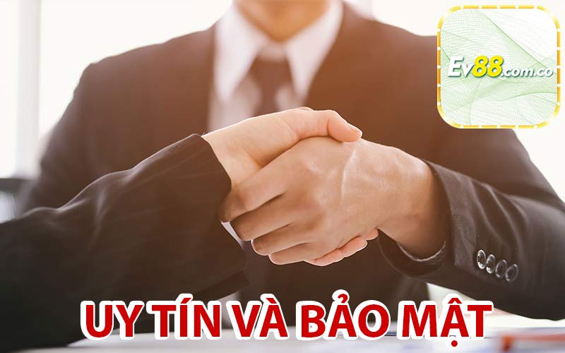 Uy tín và bảo mật